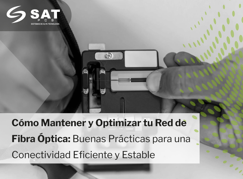 Fibra Óptica: Mantenimiento y Optimización Eficaz | SAT PCS