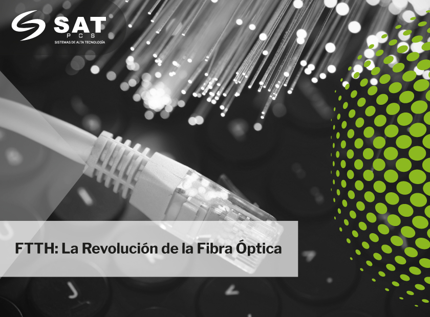FTTH: La Revolución de la Fibra Óptica | SAT PCS