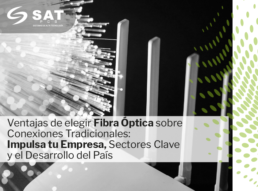 Ventajas de elegir Fibra Óptica sobre Conexiones Tradicionales | SAT PCS